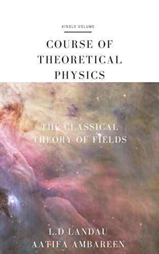 Course Of Theoretical Physics The Classical Theory Of Fields