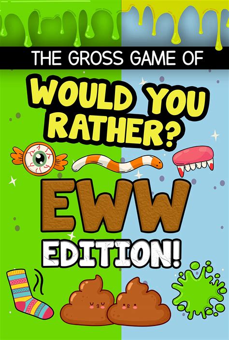 Would You Rather Eww Edition The Gross Game Of Would You Rather Full