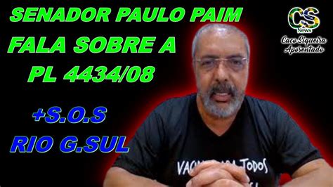 Senador Paulo Paim Fala Sobre A Pl S O S Rio Grande Sul