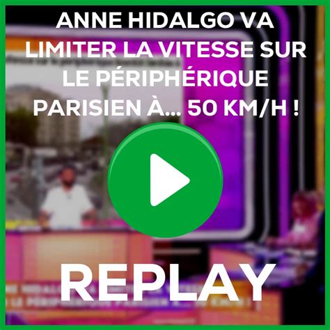 Replay Anne Hidalgo va limiter la vitesse sur le périphérique parisien