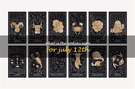 Uncovering The Astrological Sign Of July 12th What Zodiac Sign Does It