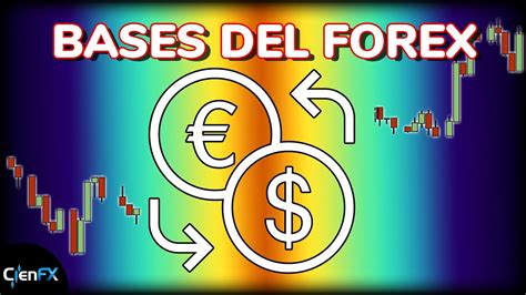 Explicando Las Bases Del Forex Y El Intercambio De Divisas Youtube