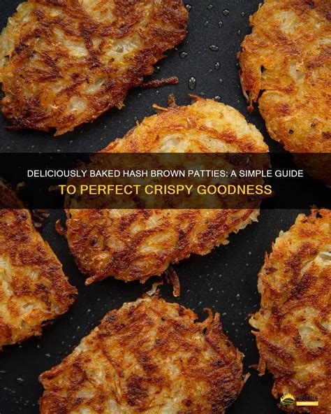 Deliciously Baked Hash Brown Patties A Simple Guide To Perfect Crispy