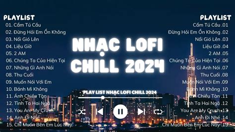 Nhạc Lofi Chill Hot TikTok Nhạc Lofi Chill Nhẹ Nhàng Hot Nhất Nhạc Lofi Chill Buồn Hay Nhất