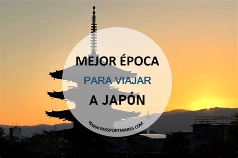 Mejor Poca Para Viajar A Jap N Con Passport Marks