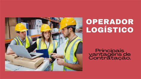 Vantagens em Contratar um Operador Logístico.