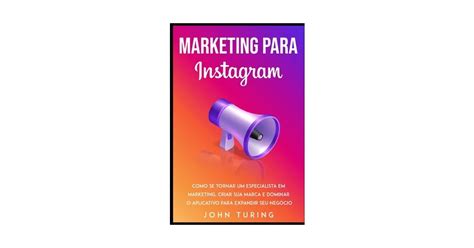 Marketing Para Instagram Como Se Tornar Um Especialista Em Marketing