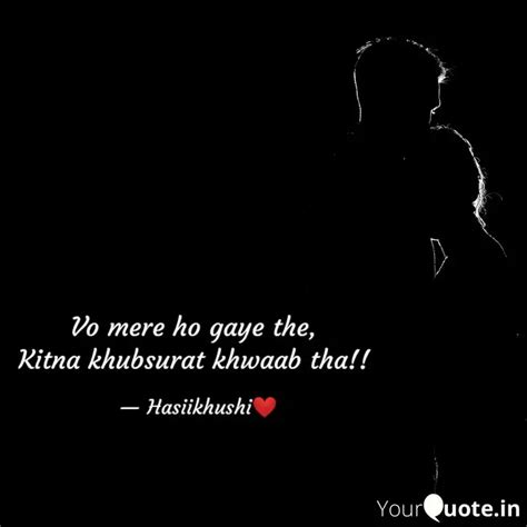 Vo Mere Ho Gaye The Kit Quotes Writings By Hasii Khushi Yourquote