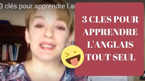 3 clés pour apprendre l anglais tout seul YouTube