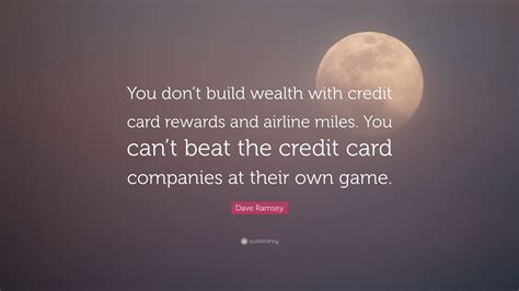 Dave Ramsey Quote: “You don’t build wealth with credit card rewards and