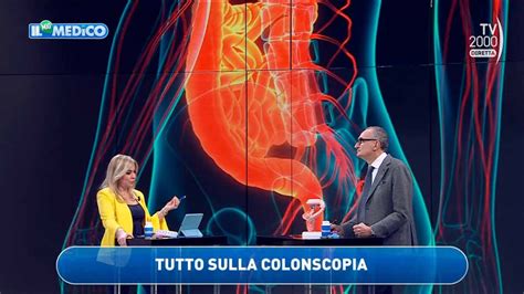 Il Mio Medico Tv2000 Prevenzione Colon Retto Con Esami E