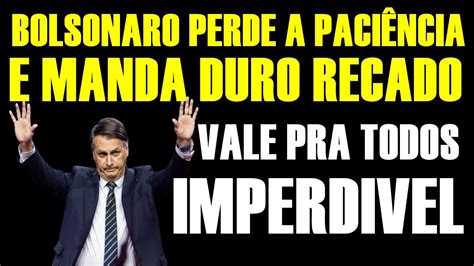 BOLSONARO PERDE A PACIENCIA E FAZ ALERTA YouTube