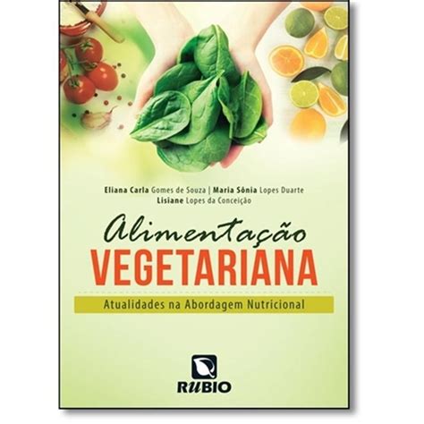 Alimenta O Vegetariana Atualidades Na Abordagem Nutricional