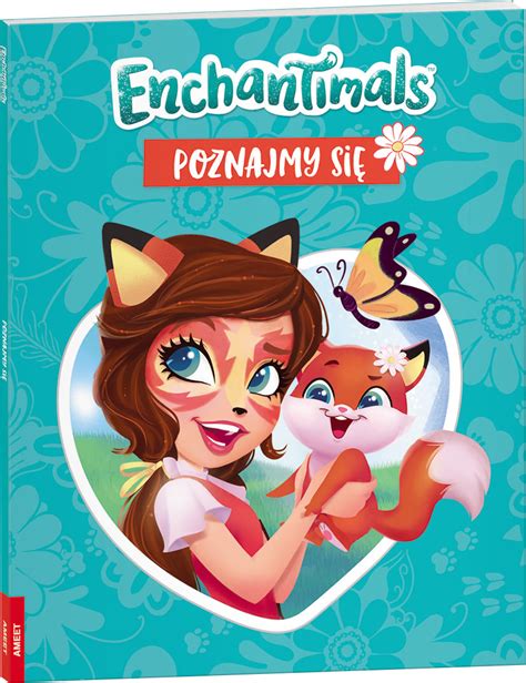 Enchantimals Poznajmy Si Opracowanie Zbiorowe Ksi Ka W Empik