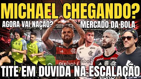 Michael Chegando Mercado Da Bola Atualizado Tite Tem Duvidas Para O