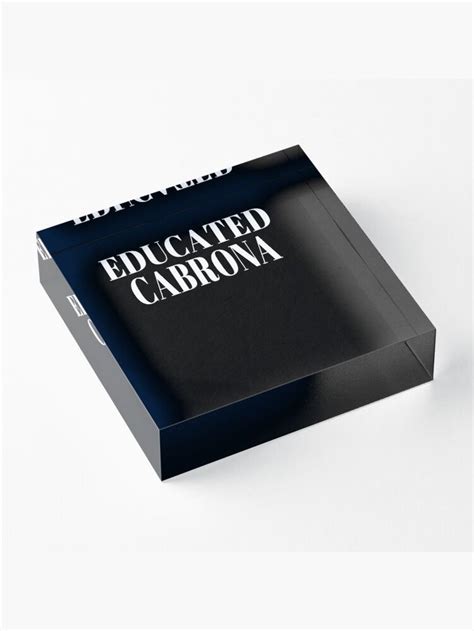 Educated Cabrona For Hispanic Latina Women Acrylic Block For Sale By Pleiwell Latina Women