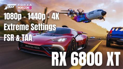 Rx 6800 Xt And Ryzen 5 5500 Forza Horizon 5 Extreme Settings 1080p 1440p 4k Fsr And Taa