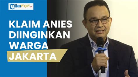 Lirik Anies Ke Pilgub Dki Nasdem Klaim Diinginkan Warga Jakarta Karena