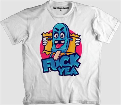 Camiseta Engraçada Fuck Yea Chupa Picolé Elo7