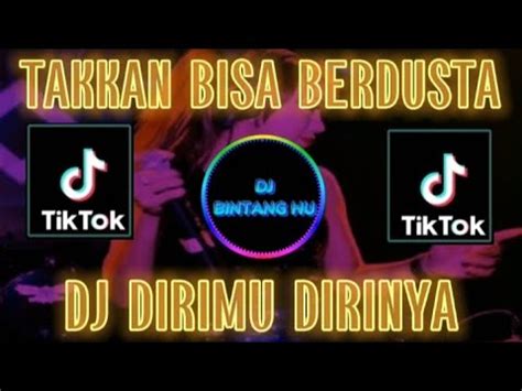 DJ DIRIMU DIRINYA REMIX HATIKU TAKKAN BISA KU BERDUSTA CINTA INI VIRAL