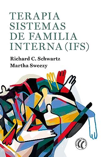 Terapia Sistemas De Familia Interna Ifs Spanish Edition Ebook