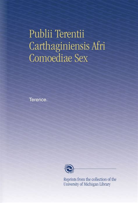 Publii Terentii Carthaginiensis Afri Comoediae Sex Terence Amazon Co Uk Books