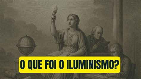 O que foi o Iluminismo?