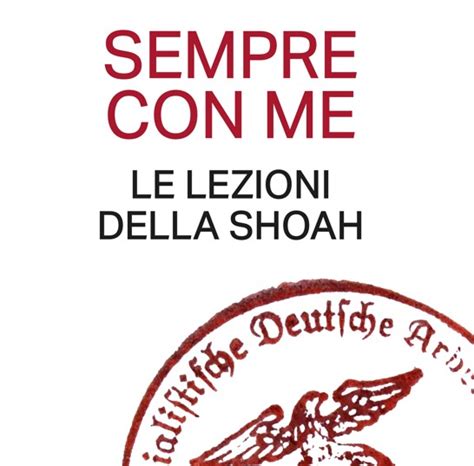 Sempre Con Me Le Lezioni Della Shoah Domenica La Presentazione Del