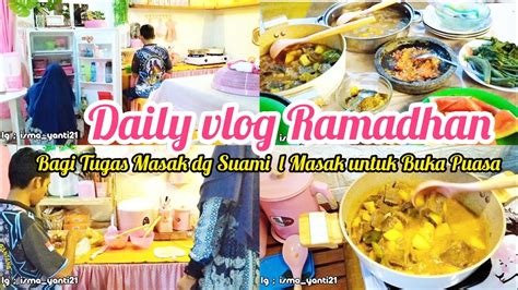 Daily Vlog IRT Di Bulan Ramadhan L Bagi Tugas Masak Dengan Suami L