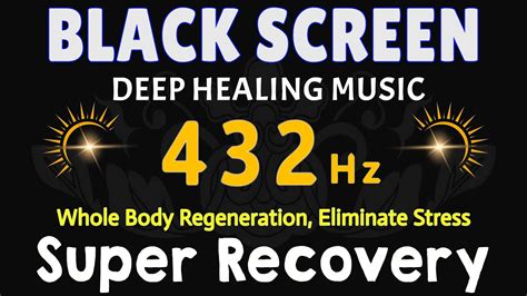 432hz Super Recovery And Healing Frequency Whole Body Regeneration