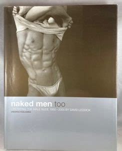 Naked Men Too Liberating The Male Nude 1950 2000 Great Expectations Rare Books