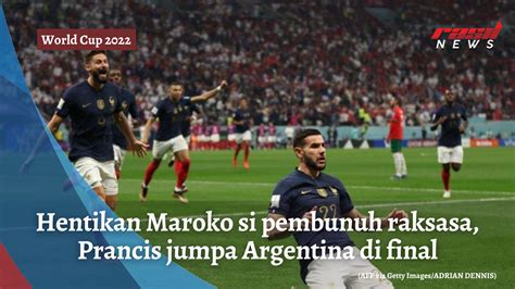 Hentikan Maroko Si Pembunuh Raksasa Prancis Jumpa Argentina Di Final