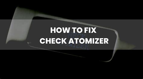 Fix “Check Atomizer” Message on Your Vape - Vape Direct