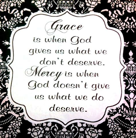 Grace Is When God Gives Us What We Don T Deserve Mercy Is When God