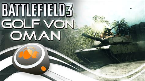 BATTLEFIELD 3 Rush auf Golf von Oman SiriuS fährt Panzer YouTube