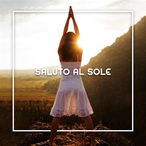 Saluto Al Sole Pratica Spirituale Del Corpo E Dell Anima Surya