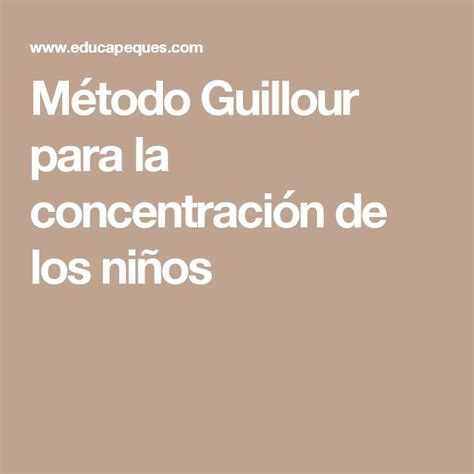 Método Guillour Mejora la concentración de tus hijos Concentracion