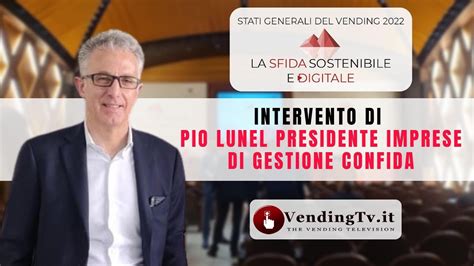 Stati Generali Del Vending Intervento Di Pio Lunel Presidente