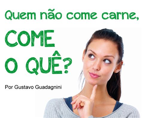 Quem Nao Come Carne É O Que