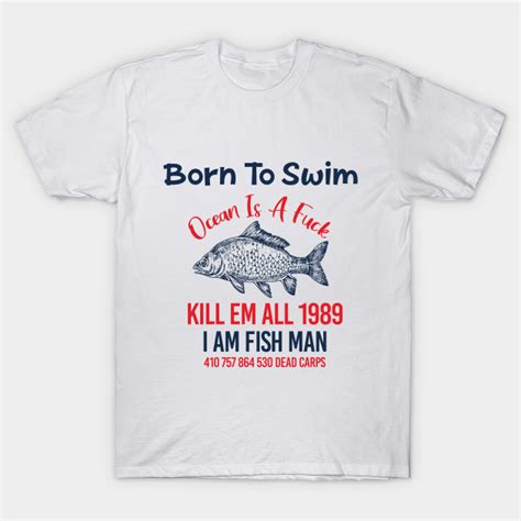Born To Swim Ocean Is A Fuck Kill Em All Born To Swim T Shirt Teepublic