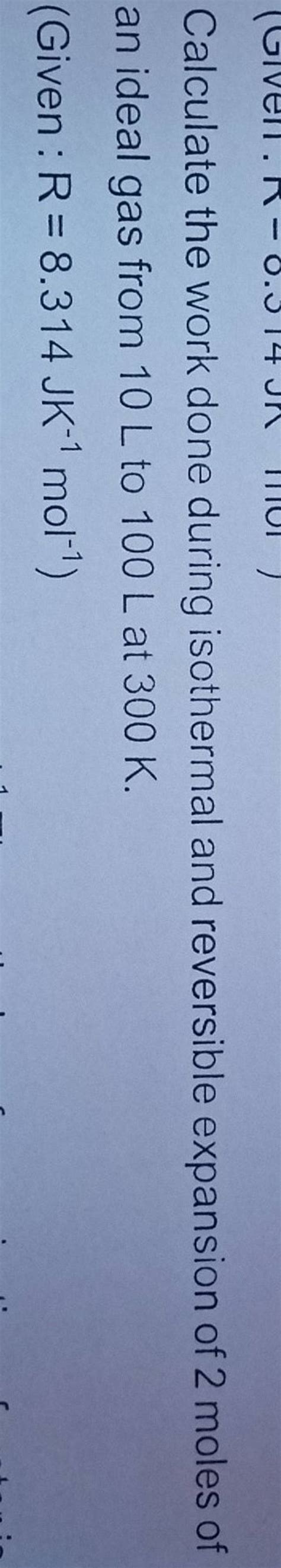 Calculate the work done during isothermal and reversible expansion of 2 m..
