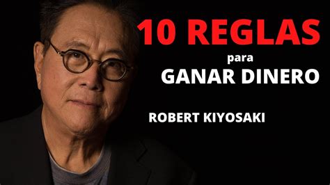 Reglas Para Ganar Dinero De Robert Kiyosaki Youtube