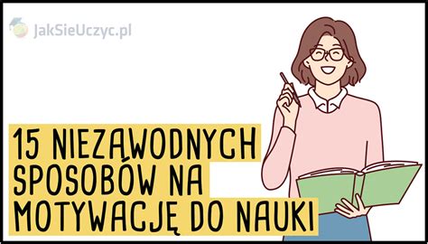 Jak Zmotywowa Si Do Nauki Skutecznych Sposob W