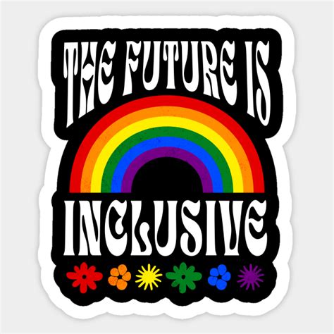 The Future Is Inclusive Lgbtq Ally Gay Pride Lgbt Sticker Teepublic