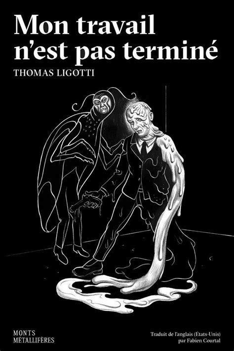 Mon Travail N Est Pas Termin Thomas Ligotti Fiche Livre