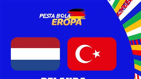 Prediksi Perempat Final Euro Belanda Vs Turki Harusnya Sih Ringan