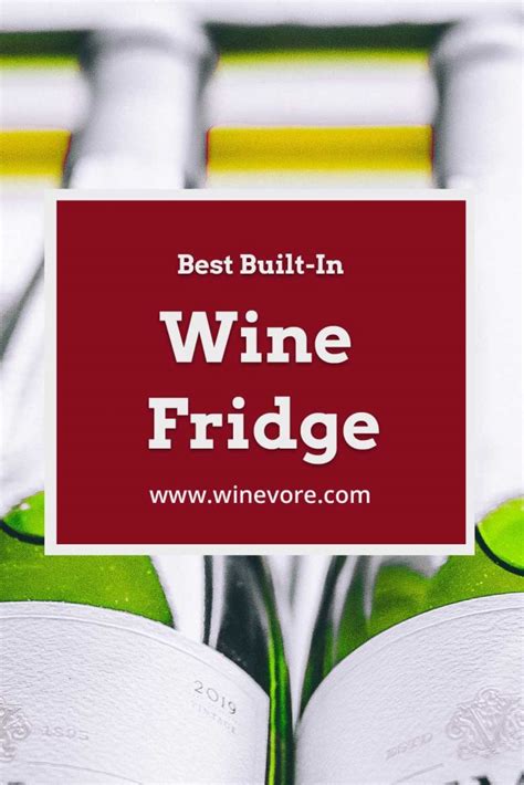 Best Built In Wine Fridge Winevore