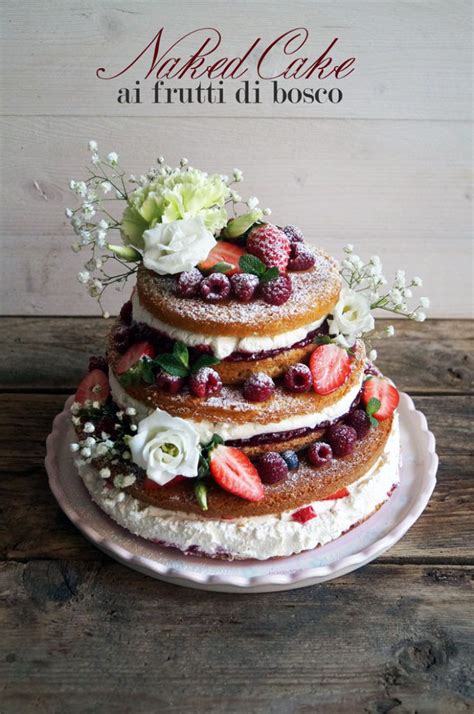 Naked Cake Ai Frutti Di Bosco Per La Mia Biondina Ilgattoghiotto It