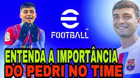 EFOOTBALL 2023 ENTENDA PORQUE VOCÊ PRECISA DO PEDRI PARA UMA MELHOR