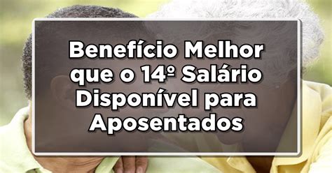 ÓTIMA NOTÍCIA Benefício Melhor que o 14º Salário Agora Disponível para